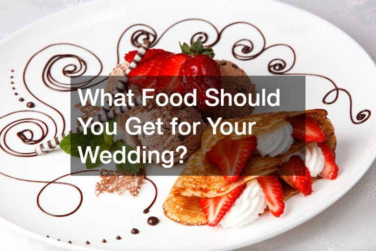 What Food Should You Get for Your Wedding?