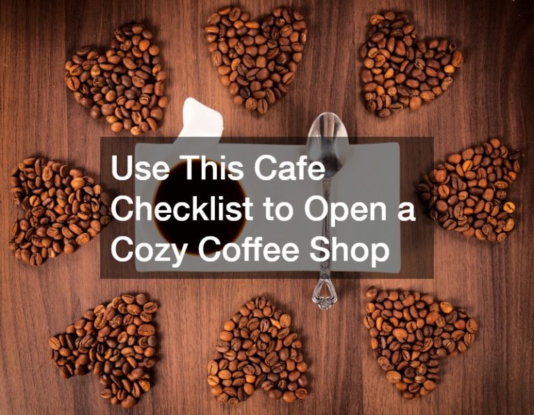 Use This Cafe Checklist to Open a Cozy Coffee Shop