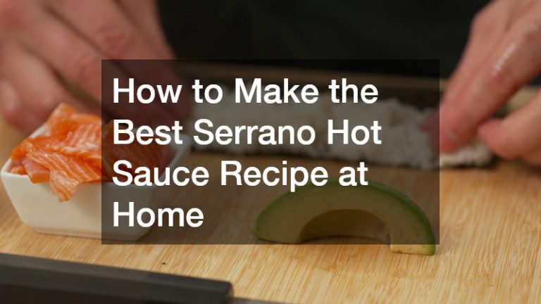 How to Make the Best Serrano Hot Sauce Recipe at Home